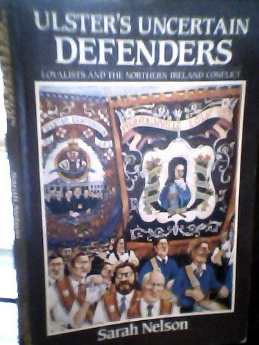 Ulster's Uncertain Defenders: Protestant Political, Paramilitary and Community Groups and the Northern Ireland Conflict