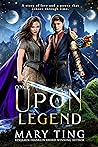 Once Upon A Legend by Mary Ting
