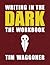 Writing in the Dark: The Workbook