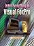 Learn Everything in Visual Foxpro