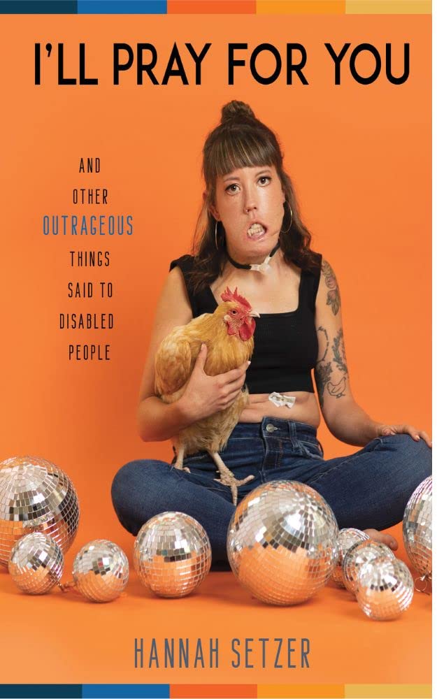 I'll Pray for You: And Other Outrageous Things Said to Disabled People (Kindle Edition)