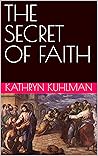 THE SECRET OF FAITH