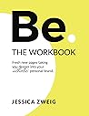 Be. THE WORKBOOK: Fresh new pages taking you deeper into your authentic personal brand.