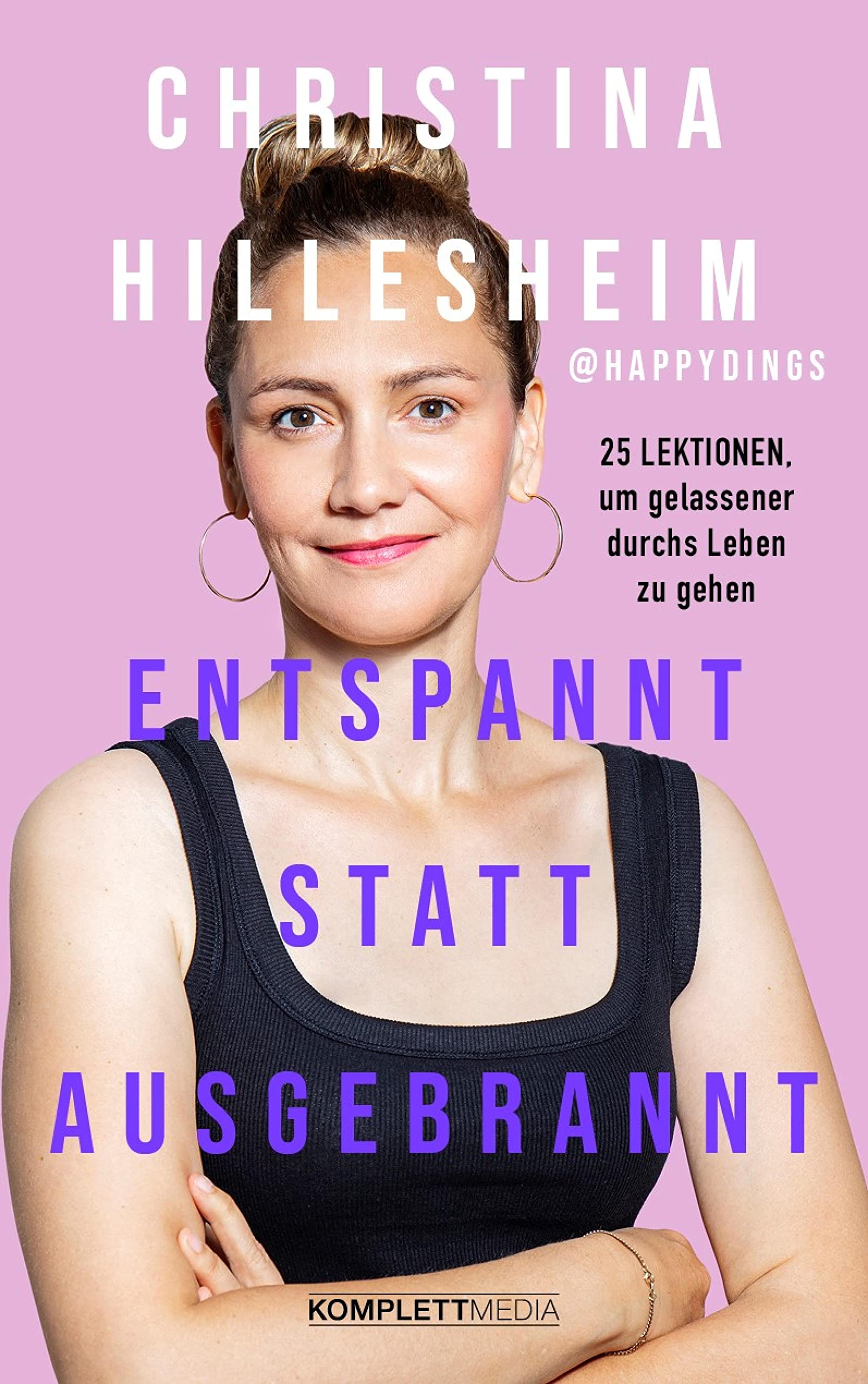 Entspannt statt ausgebrannt (SPIEGEL-Bestseller): 25 Lektionen, um gelassener durchs Leben zu gehen / Ratgeber zum Umgang mit Burnout und Angst (German Edition)