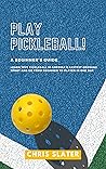Play Pickleball!:...