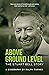 Above Ground Level by Ralph Turner