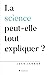 La science peut-elle tout expliquer ? (French Edition)