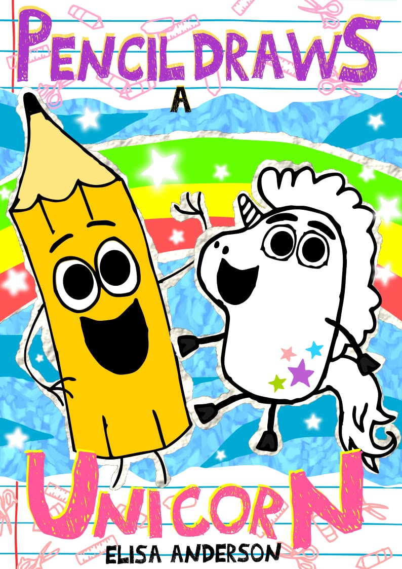 Pencil Draws A Unicorn : A Funny Interactive Children's Book for Early Readers, Pre-K, 1st and 2nd Grade (The Drawing Pencil 15)