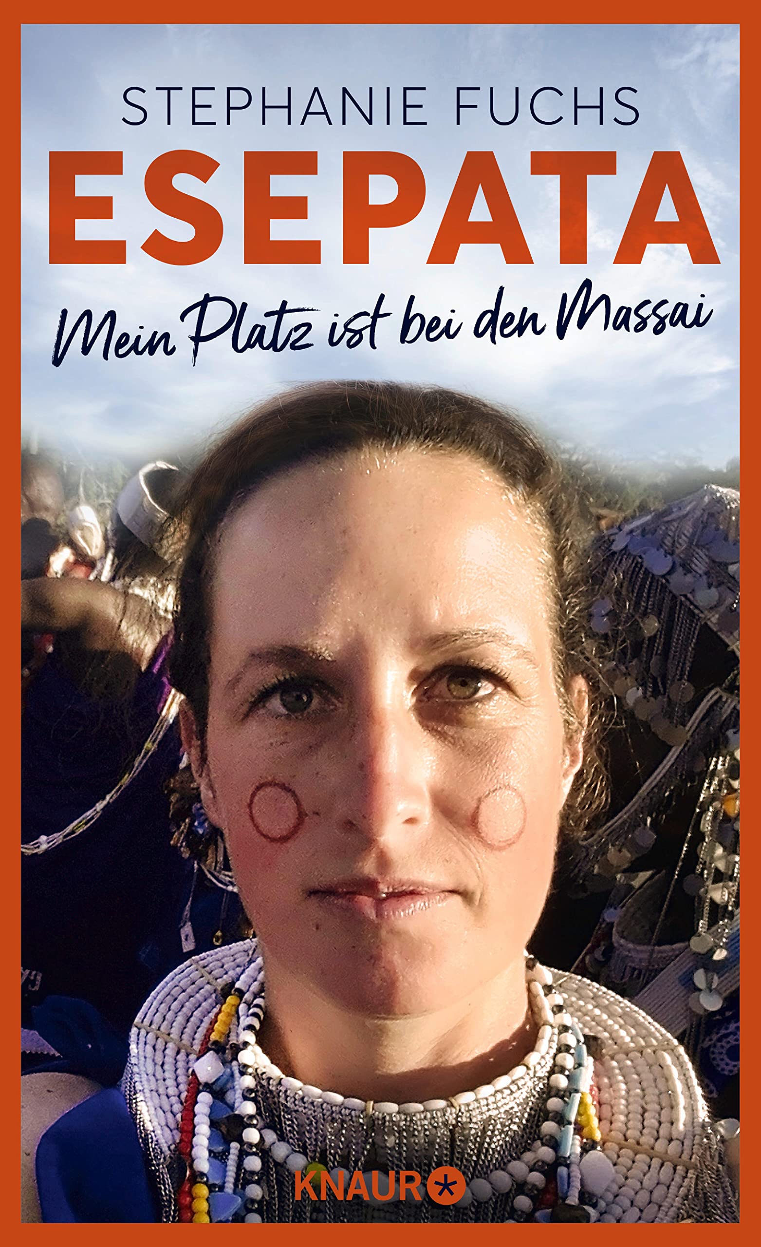 Esepata: Mein Platz ist bei den Massai | Die wahre Liebes-Geschichte einer deutschen Biologin in Afrika (German Edition)