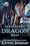 Been There Dragon That by Krystal Shannan