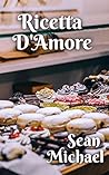 Ricetta d'amore by Sean Michael