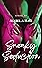 Sneaky Seduction by Arabella Haze