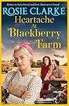 Heartache at Blackberry Farm by Rosie Clarke