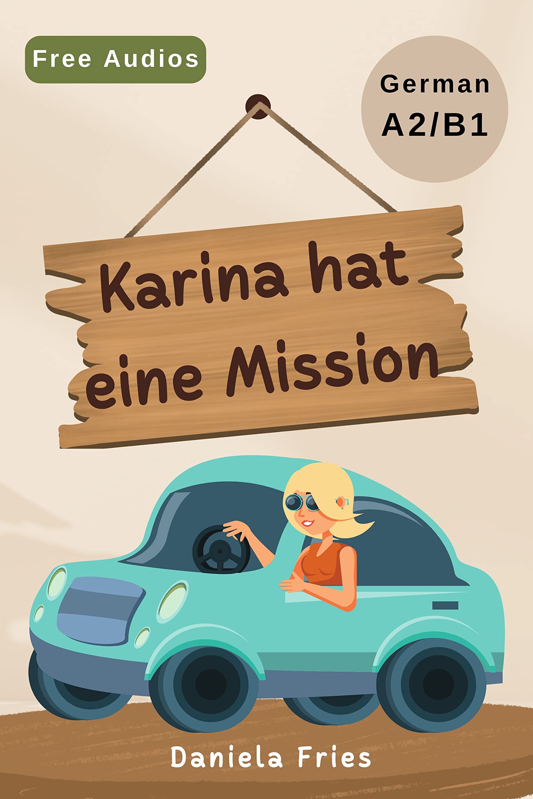 Karina hat eine Mission: A captivating story for advanced beginners and low intermediate students of German A2/B1 (German novels for advanced beginners ... students (A2 - B2)) (German Edition)