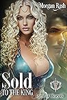 Sold to the King (Legends of Braeyork Book 1)