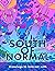 South Of Normal: A Coloring...