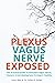 VAGUS NERVE - Practical Guide To Stimulate Vagus Nerve, to Restore it and Making Sure To Keep it Healthy: The Practical Guide To Stimulate Vagus Nerve, to Restore it and Making Sure To Keep it Healthy