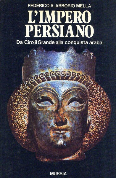 L'impero persiano. Da Ciro il Grande alla conquista araba