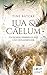 Zwischen Himmelglanz und Höllenfeuer (Lua und Caelum, #1)