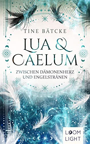 Zwischen Dämonenherz und Engelstränen (Lua und Caelum, #2)