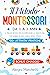 Metodo Montessori: La Guida Completa per Crescere il Tuo Bambino da 0 a 3 Anni in Modo Sano e Senza Stress | Oltre 130 Attività Pratiche per Stimolare ... e lo Sviluppo Cognitivo. (Italian Edition)