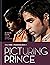 Picturing Prince: An Intima...