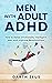 Men with Adult ADHD: How to Raise Emotionally Intelligent Men, Improve Relationships, Succeed in Life with Social Skills, Manage Shyness and Build Self Confidence