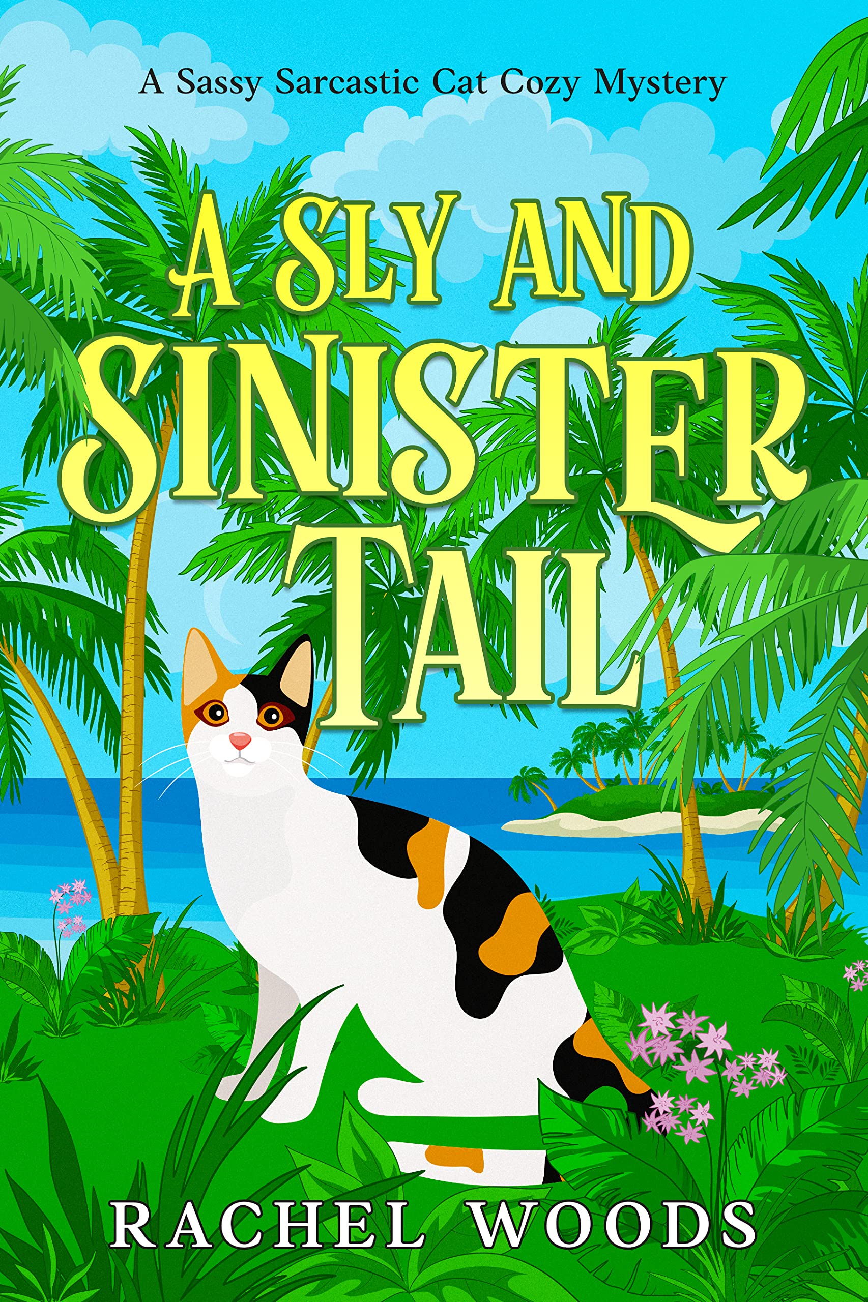 A Sly and Sinister Tail (A Sassy Sarcastic Cat Cozy Mystery, #1)