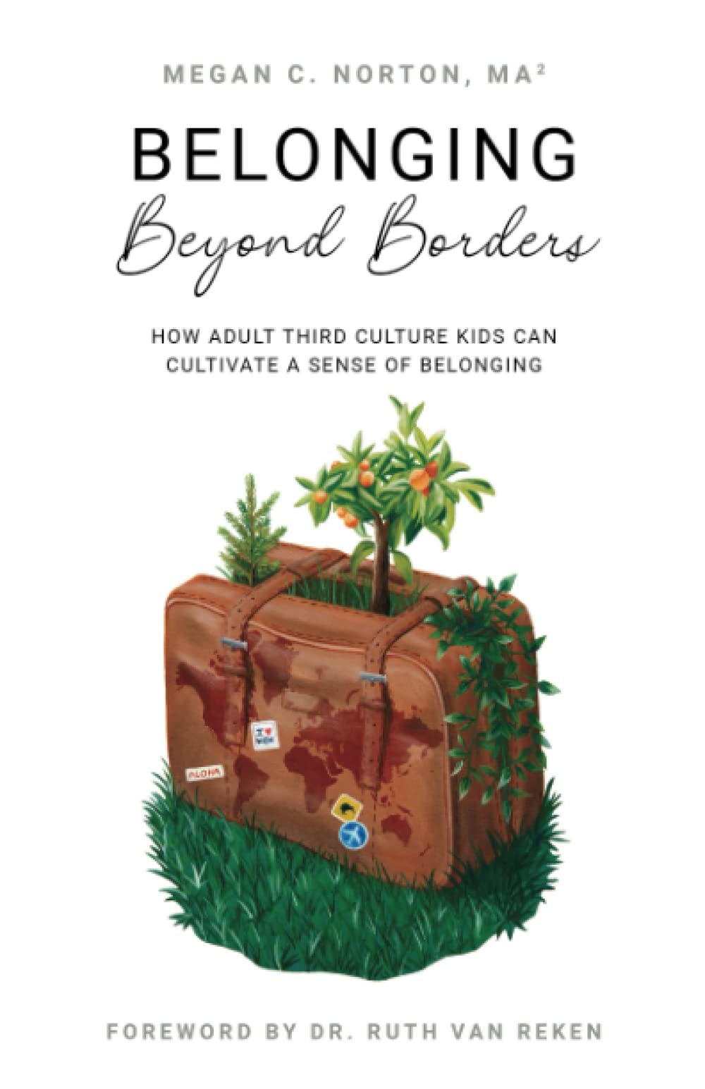 Belonging Beyond Borders: How Adult Third Culture Kids Can Cultivate a Sense of Belonging (Paperback)