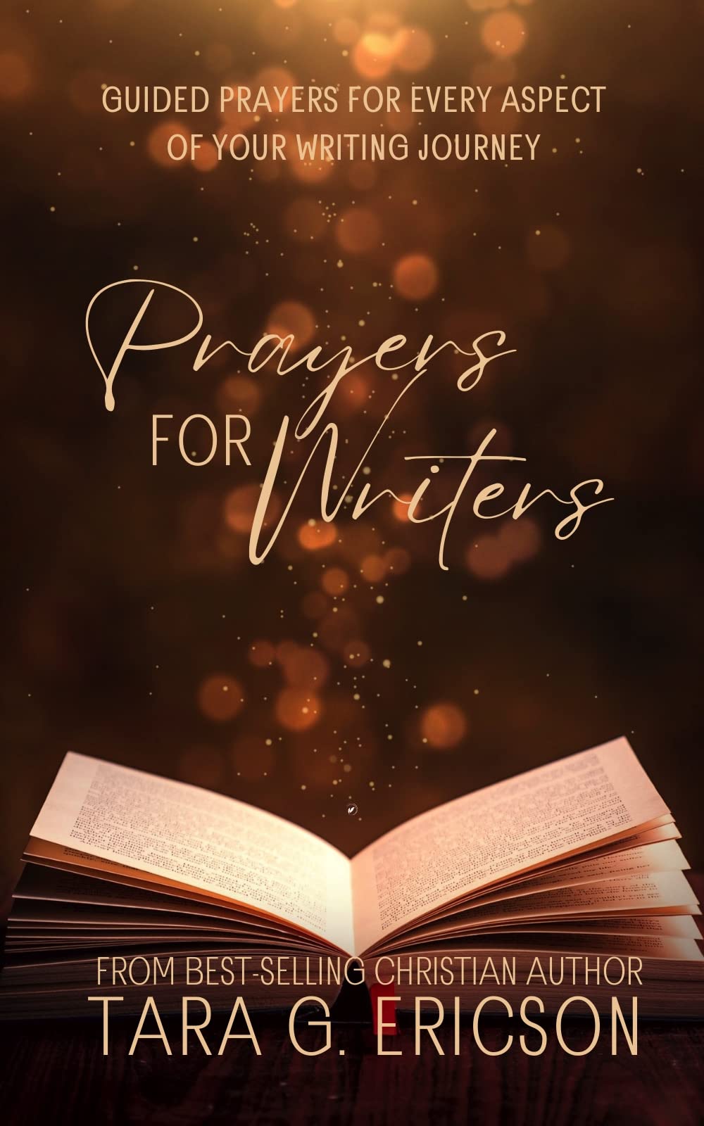 Prayers for Writers: Guided Prayers for Every Aspect of Your Writing Journey (Kindle Edition)