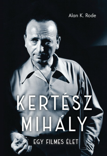 Kertész Mihály: Egy filmes élet
