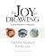 The Joy of Drawing: A Beginner's Manual (The Joy of Drawing Series)