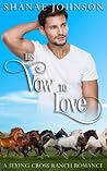 His Vow to Love (Flying Cross Ranch #1)