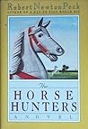The Horse Hunters by Robert Newton Peck