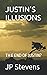 JUSTIN'S ILLUSIONS: TH E EN...