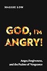 God, I'm Angry!: ...