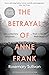 The Betrayal of Anne Frank: A Cold Case Investigation