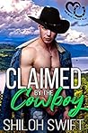 Claimed by the Cowboy by Shiloh Swift