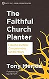 The Faithful Church Planter by Tony Merida
