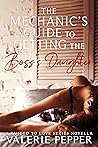 The Mechanic's Guide to Getting the Boss's Daughter by Valerie Pepper