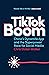 TikTok Boom: China's Dynamite App and the Superpower Race for Social Media