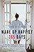 Wake Up Happily 365 Days: Starting your day with a positive mindset by reading a profound quote