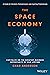 The Space Economy by Chad  Anderson