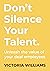 Don't Silence Your Talent.:...