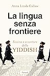 La lingua senza frontiere. Fascino e avventure dello yiddish