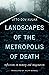Landscapes of the Metropolis of Death: Reflections on Memory and Imagination