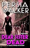Dear Sister Dead by Persia Walker