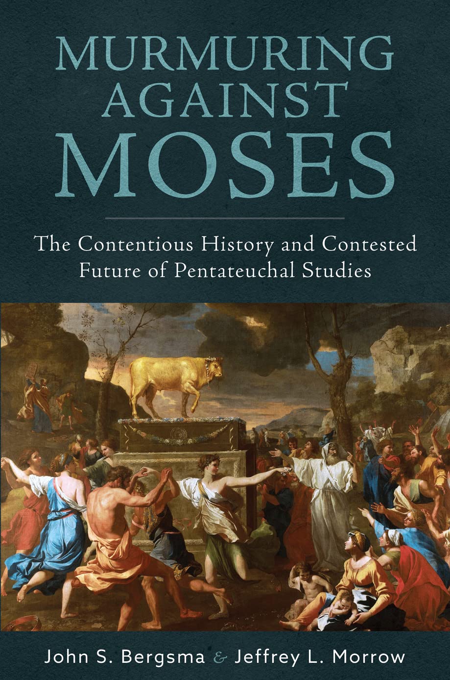 Murmuring Against Moses: The Contentious History and Contested Future of Pentateuchal Studies (Kindle Edition)