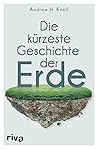 Die kürzeste Geschichte der Erde: Das Geheimnis unserer Welt vom Big Bang bis in die Gegenwart einfach erklärt. Das perfekte Geschenk für Einsteiger und Geografie-Nerds (German Edition)