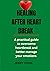 Healing after heartbreak: Navigating the emotional road to recovery and finding love again .